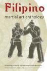 Filipino Martial Art Anthology By Steven Dowd, Majia Soderholm, Peter Hobart Cover Image