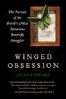 Winged Obsession: The Pursuit of the World's Most Notorious Butterfly Smuggler By Jessica Speart Cover Image