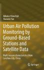 Urban Air Pollution Monitoring by Ground-Based Stations and Satellite Data: Multi-Season Characteristics from Lanzhou City, China By Mikalai Filonchyk, Haowen Yan Cover Image