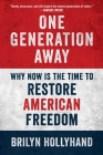 One Generation Away: Why Now Is the Time to Restore American Freedom Cover Image