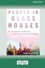 People In Glass Houses: An insider's story of a life in and out of Hillsong (Large Print 16 Pt Edition) By Tanya Levin Cover Image