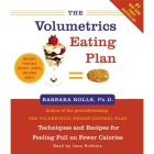 The Volumetrics Eating Plan: Techniques and Recipes for Feeling Full on Fewer Calories By Barbara Rolls, Jana Robbins (Read by) Cover Image