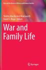 War and Family Life (Risk and Resilience in Military and Veteran Families) By Shelley Macdermid Wadsworth (Editor), David S. Riggs (Editor) Cover Image