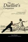 The Duellist's Companion: A training manual for 17th century Italian rapier By Guy Windsor Cover Image