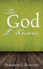The God I Know By Demario L. Rollins Cover Image