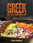 Greek Take-Out Cookbook 2021: Favorite Greek Takeout Recipes to Make at Home Cover Image