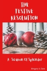 The Festive Resolution: A Season Of Splendor By Gregory S. Jane Cover Image