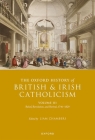 The Oxford History of British and Irish Catholicism, Volume III: Relief, Revolution, and Revival, 1746-1829 Cover Image