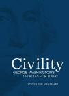 Civility: George Washington's 110 Rules for Today By Steven Michael Selzer Cover Image