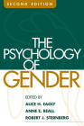 The Psychology of Gender, Second Edition By Alice H. Eagly, PhD (Editor), Anne E. Beall, PhD (Editor), Robert J. Sternberg, PhD (Editor) Cover Image