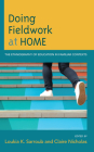 Doing Fieldwork at Home: The Ethnography of Education in Familiar Contexts By Loukia K. Sarroub (Editor), Claire Nicholas (Editor) Cover Image