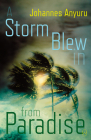 A Storm Blew in from Paradise By Johannes Anyuru, Rachel Wilson-Broyles (Translator) Cover Image