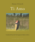 Ti Amo By Hanne Orstavik, Martin Aitken (Translated by) Cover Image