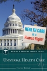 Universal Health Care (Health and Medical Issues Today) Cover Image