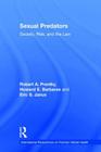 Sexual Predators: Society, Risk, and the Law (International Perspectives on Forensic Mental Health) By Robert a. Prentky, Howard E. Barbaree, Eric S. Janus Cover Image
