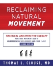 Reclaiming Natural Movement: Practical and effective therapy for ataxic movements due to neurodegenerative disorders and other causes By Thomas L. Clousse Cover Image