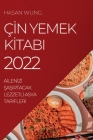 Çİn Yemek Kİtabi 2022: Aİlenİzİ ŞaŞirtacak Lezzetlİ Asya Tarİflerİ By Hasan Wung Cover Image