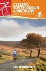 Cycling South Dublin & Wicklow: Great Road Routes By Ian O'Riordan Cover Image