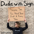 Dude with Sign 2023 Wall Calendar By Seth Phillips (Created by) Cover Image