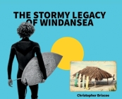 The Stormy Legacy of Windansea By Christopher Briscoe Cover Image