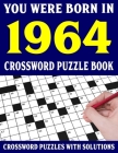 Crossword Puzzle Book: You Were Born In 1964: Crossword Puzzle Book for Adults With Solutions By F. Valerie Puzl Cover Image