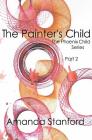 The Painter's Child: The Phoenix Child Series: Part 2 By Amanda Stanford Cover Image