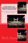 University of Arizona Football Dirty Joke Book: Jokes About University of Arizona Fans By Rich Sims Cover Image