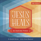 Jesus Heals: An Anatomy Primer (Baby Believer) Cover Image