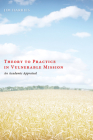 Theory to Practice in Vulnerable Mission: An Academic Appraisal By Jim Harries, Stan Nussbaum (Foreword by) Cover Image