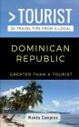 Greater Than a Tourist- Dominican Republic: 50 Travel Tips from a Local By Greater Than a. Tourist, Wanda Compres Cover Image