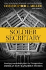 Soldier Secretary: Warnings from the Battlefield & the Pentagon about America’s Most Dangerous Enemies Cover Image
