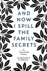 And Now I Spill the Family Secrets: An Illustrated Memoir Cover Image