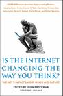 Is the Internet Changing the Way You Think?: The Net's Impact on Our Minds and Future (Edge Question Series) By John Brockman Cover Image