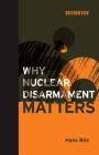 Why Nuclear Disarmament Matters (Boston Review Books) Cover Image