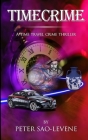 Timecrime: A time travel crime thriller By Peter Robert Sao-Levene Cover Image