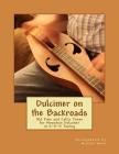Dulcimer on the Backroads: Old Time and Celtic Tunes for Mountain Dulcimer in D-A-D Tuning By Michael Alan Wood Cover Image