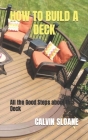 How to Build a Deck: All the Good Steps about This Deck Cover Image
