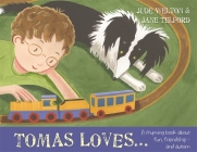 Tomas Loves...: A Rhyming Book about Fun, Friendship - And Autism By Jude Welton, Jane Telford (Illustrator) Cover Image