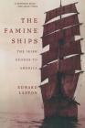 The Famine Ships: The Irish Exodus to America By Edward Laxton Cover Image