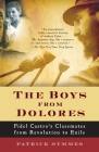 The Boys from Dolores: Fidel Castro's Schoolmates from Revolution to Exile (Vintage Departures) By Patrick Symmes Cover Image