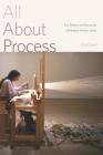 All About Process: The Theory and Discourse of Modern Artistic Labor By Kim Grant Cover Image