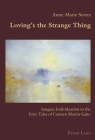 Loving's the Strange Thing: Jungian Individuation in the Fairy Tales of Carmen Martín Gaite (Hispanic Studies: Culture and Ideas #77) Cover Image