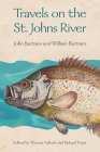 Travels on the St. Johns River By John Bartram, William Bartram, Thomas Hallock (Editor) Cover Image