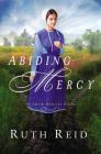 Abiding Mercy (Amish Mercies Novel #1) By Ruth Reid Cover Image