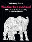 Woodland Bird and Animal - Coloring Book - 100 Animals designs in a variety of intricate patterns Cover Image