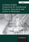 A Human Rights Framework for Intellectual Property, Innovation and Access to Medicines Cover Image