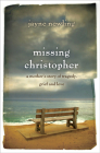 Missing Christopher: A Mother's Story of Tragedy, Grief and Love By Jayne Newling Cover Image