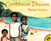 Caribbean Dream By Rachel Isadora, Rachel Isadora (Illustrator) Cover Image