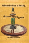 When the Awo Is Ready, Orunmila Will Appear By Orunmila's Servant Cover Image