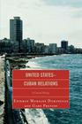 United States-Cuban Relations: A Critical History By Esteban Morales Dominguez, Gary Prevost Cover Image